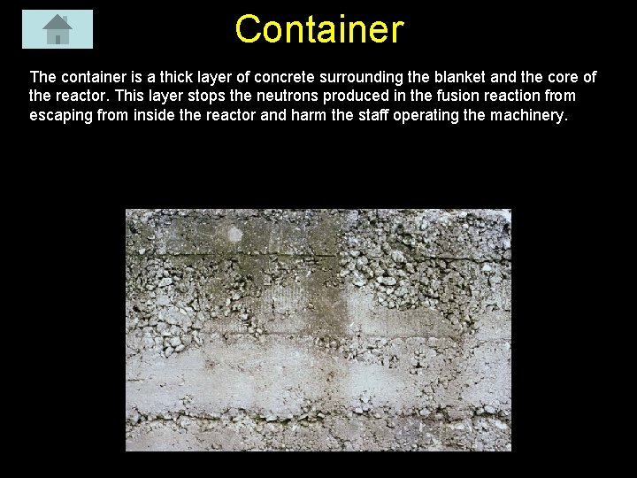 Container The container is a thick layer of concrete surrounding the blanket and the Container The container is a thick layer of concrete surrounding the blanket and the