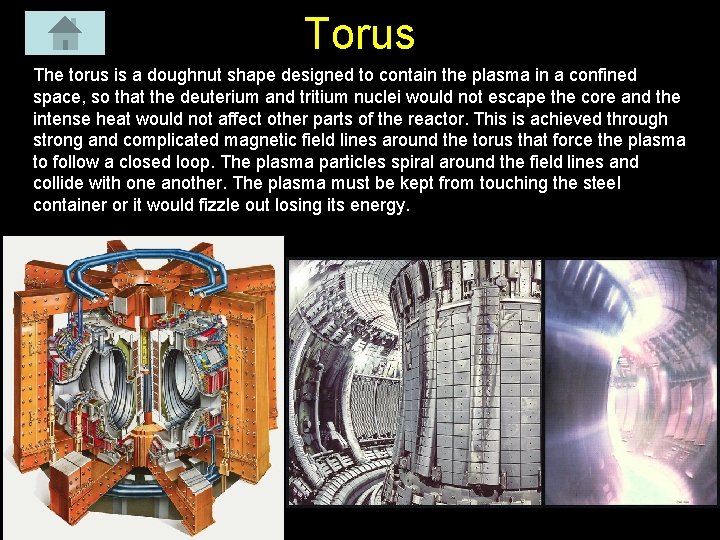 Torus The torus is a doughnut shape designed to contain the plasma in a Torus The torus is a doughnut shape designed to contain the plasma in a