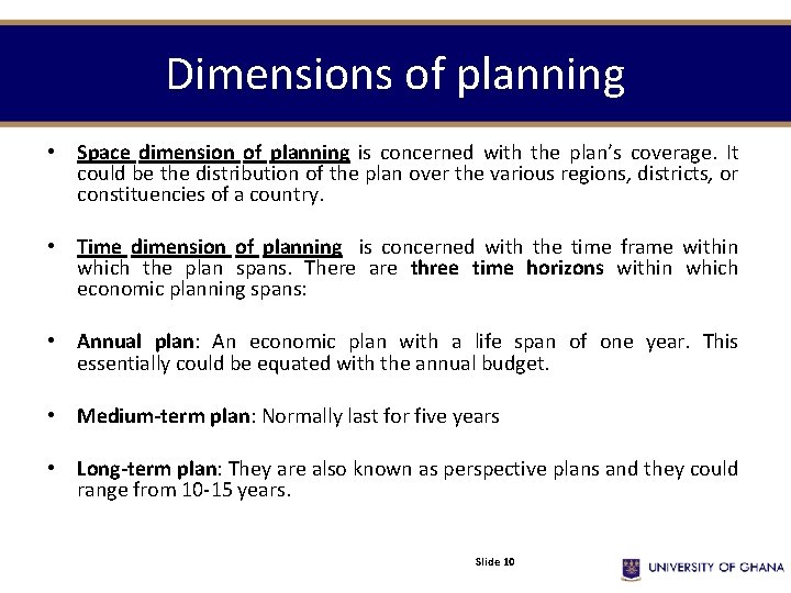 Dimensions of planning • Space dimension of planning is concerned with the plan’s coverage.