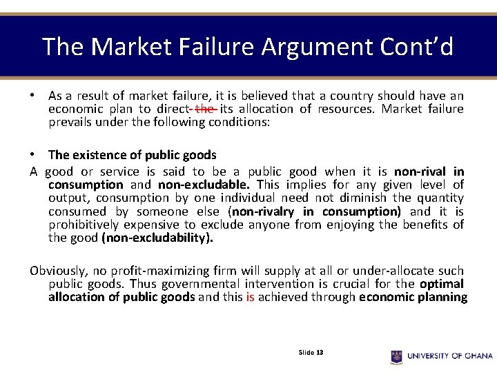 The Market Failure Argument Cont’d • As a result of market failure, it is