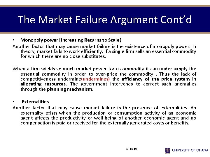 The Market Failure Argument Cont’d • Monopoly power (Increasing Returns to Scale) Another factor
