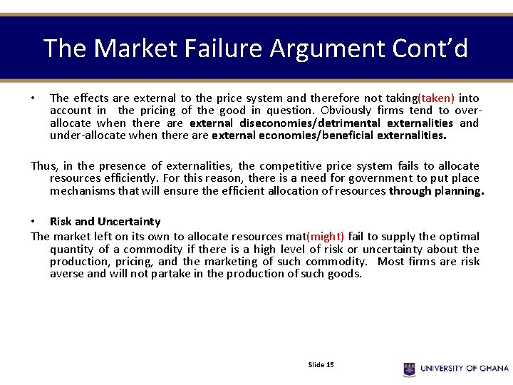 The Market Failure Argument Cont’d • The effects are external to the price system