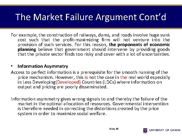 The Market Failure Argument Cont’d For example, the construction of railways, dams, and roads