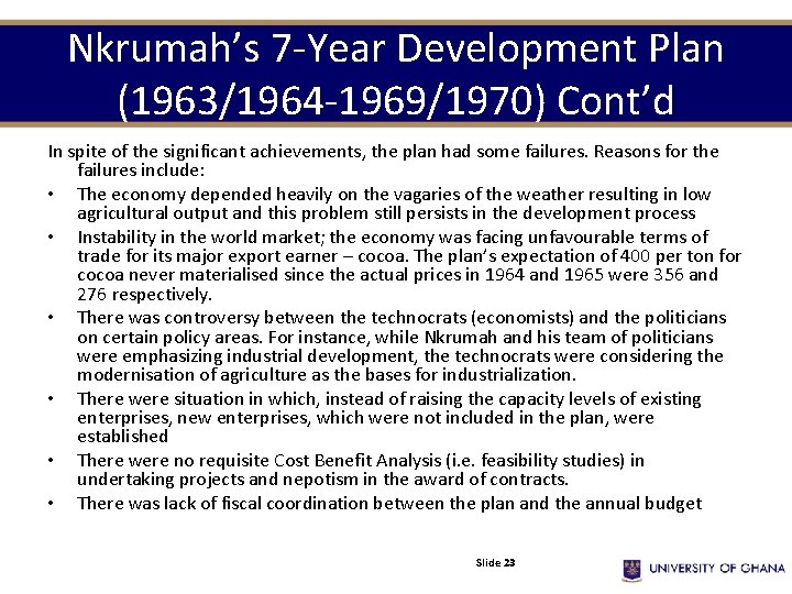Nkrumah’s 7 -Year Development Plan (1963/1964 -1969/1970) Cont’d In spite of the significant achievements,