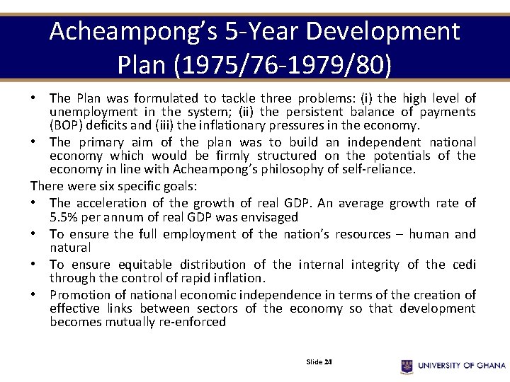 Acheampong’s 5 -Year Development Plan (1975/76 -1979/80) • The Plan was formulated to tackle