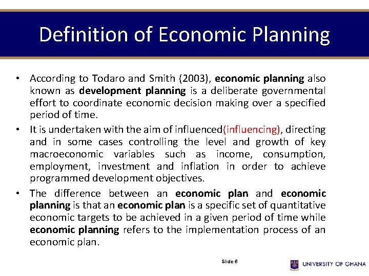 Definition of Economic Planning • According to Todaro and Smith (2003), economic planning also