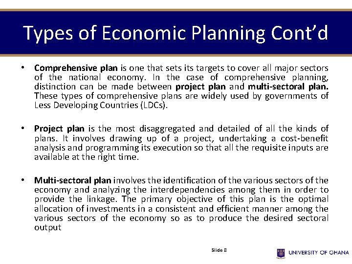 Types of Economic Planning Cont’d • Comprehensive plan is one that sets its targets