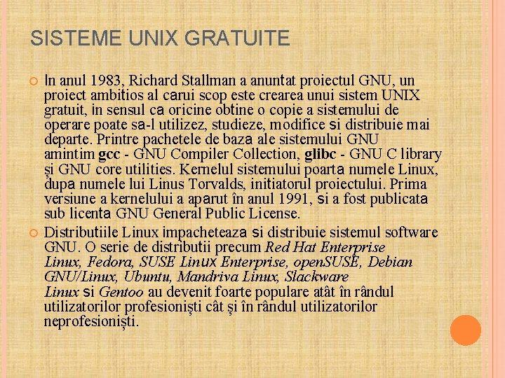 SISTEME UNIX GRATUITE In anul 1983, Richard Stallman a anuntat proiectul GNU, un proiect