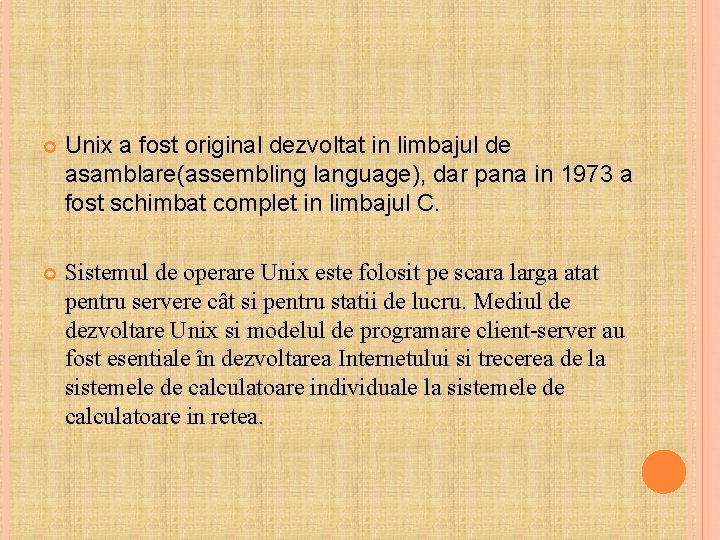  Unix a fost original dezvoltat in limbajul de asamblare(assembling language), dar pana in
