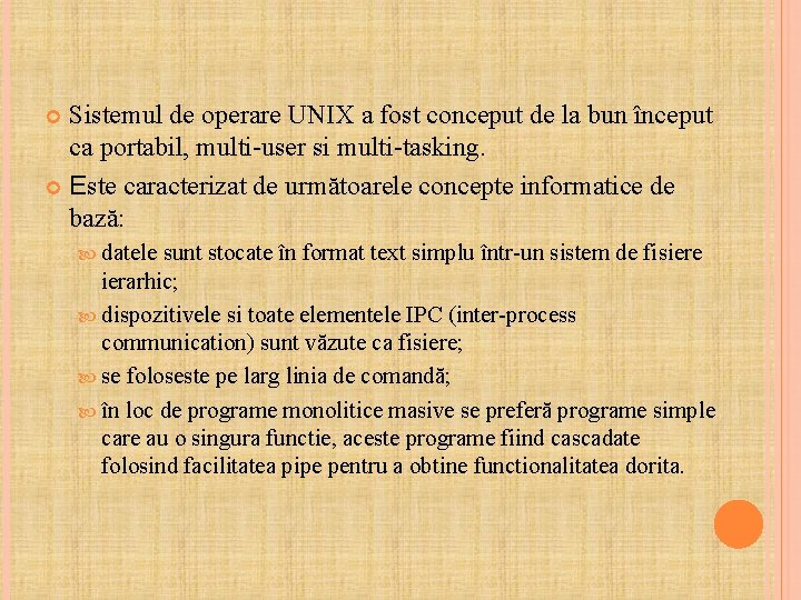 Sistemul de operare UNIX a fost conceput de la bun început ca portabil, multi-user