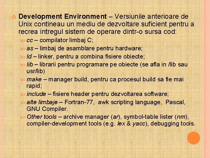  Development Environment – Versiunile anterioare de Unix contineau un mediu de dezvoltare suficient