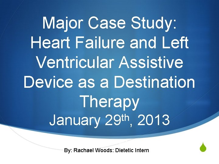 Major Case Study: Heart Failure and Left Ventricular Assistive Device as a Destination Therapy