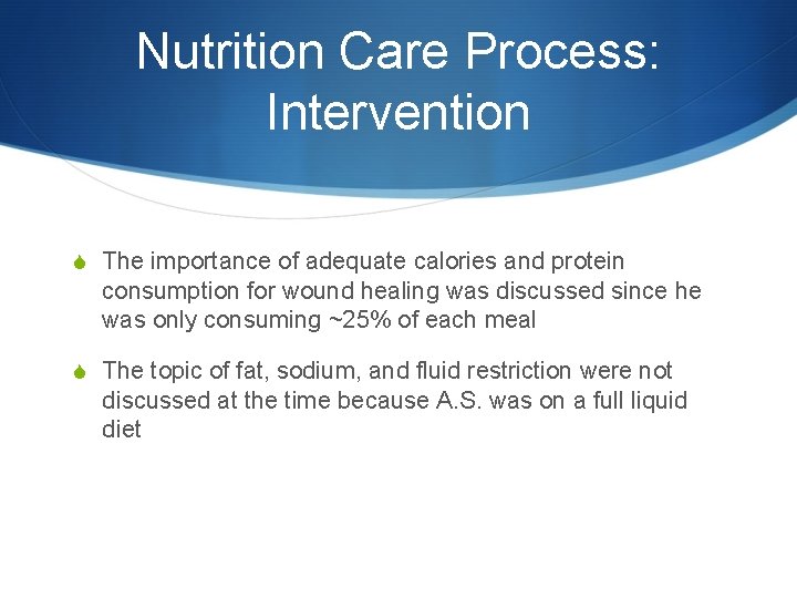 Nutrition Care Process: Intervention S The importance of adequate calories and protein consumption for