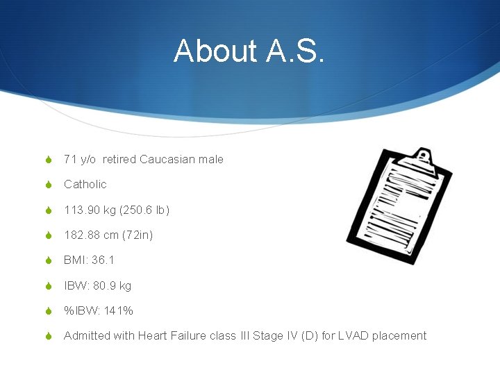 About A. S. S 71 y/o retired Caucasian male S Catholic S 113. 90