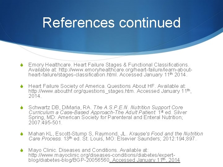References continued S Emory Healthcare. Heart Failure Stages & Functional Classifications. Available at: http: