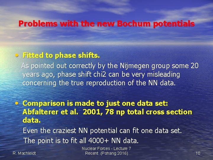 Problems with the new Bochum potentials • Fitted to phase shifts. As pointed out