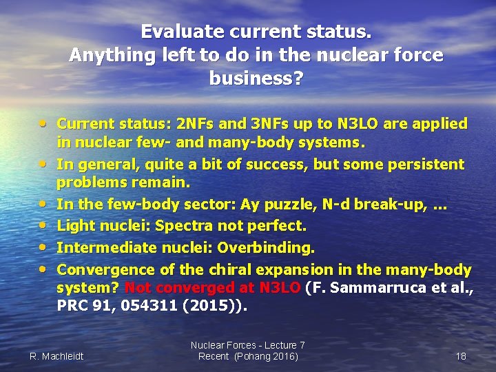 Evaluate current status. Anything left to do in the nuclear force business? • Current