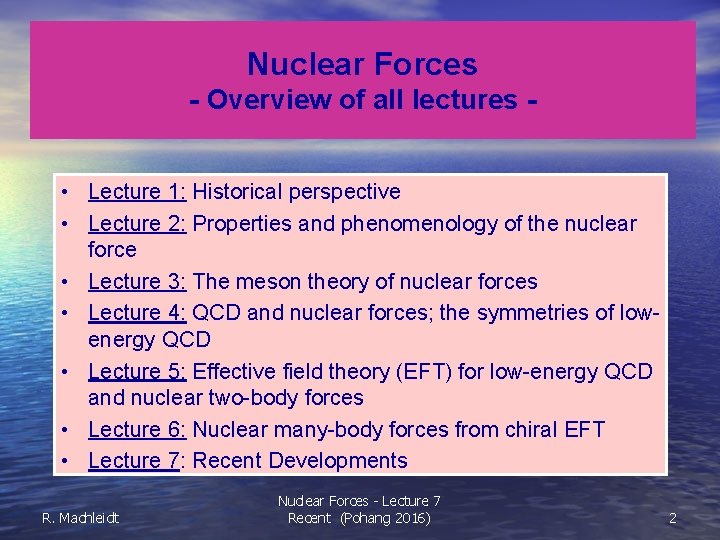 Nuclear Forces - Overview of all lectures • Lecture 1: Historical perspective • Lecture