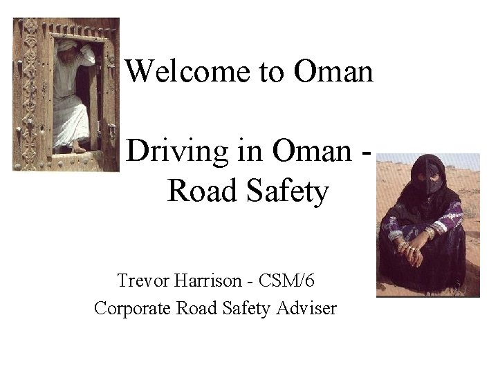 Welcome to Oman Driving in Oman Road Safety Trevor Harrison - CSM/6 Corporate Road