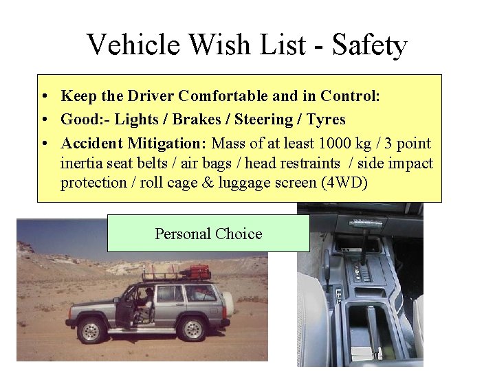 Vehicle Wish List - Safety • Keep the Driver Comfortable and in Control: •