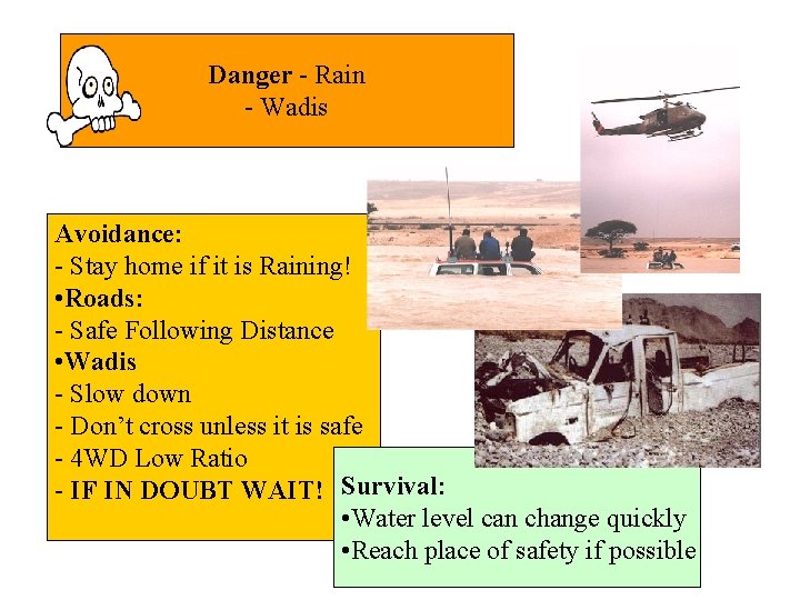 Danger - Rain - Wadis Avoidance: - Stay home if it is Raining! •