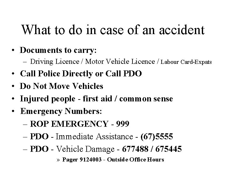 What to do in case of an accident • Documents to carry: – Driving