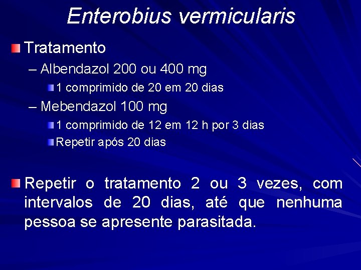 Enterobius vermicularis Tratamento – Albendazol 200 ou 400 mg 1 comprimido de 20 em