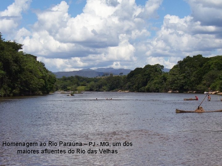 Homenagem ao Rio Paraúna – PJ - MG, um dos maiores afluentes do Rio