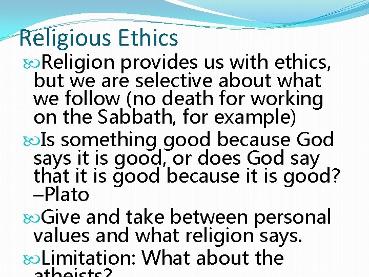 Religious Ethics Religion provides us with ethics, but we are selective about what we