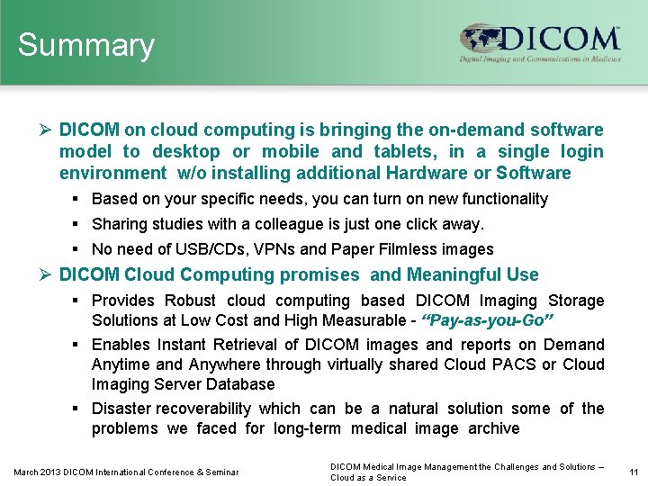 Summary Ø DICOM on cloud computing is bringing the on-demand software model to desktop