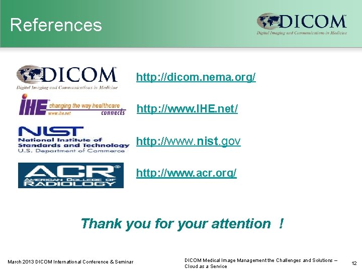 References http: //dicom. nema. org/ http: //www. IHE. net/ http: //www. nist. gov http: