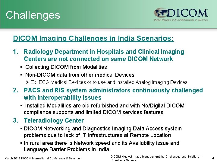 Challenges DICOM Imaging Challenges in India Scenarios: 1. Radiology Department in Hospitals and Clinical