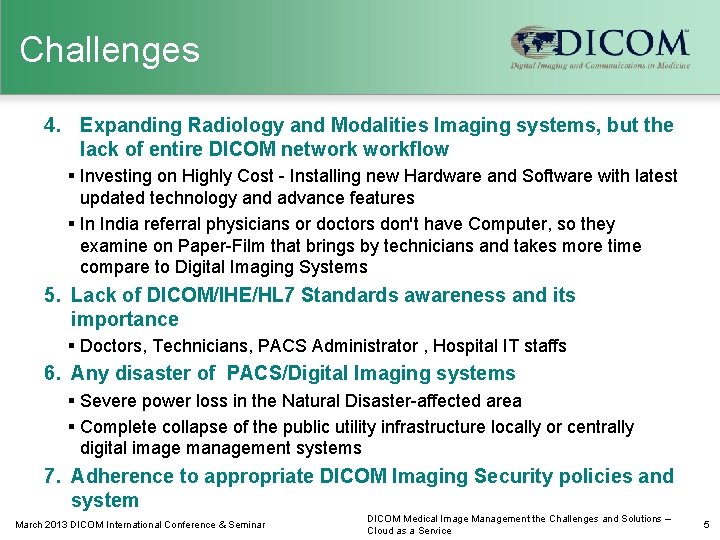 Challenges 4. Expanding Radiology and Modalities Imaging systems, but the lack of entire DICOM