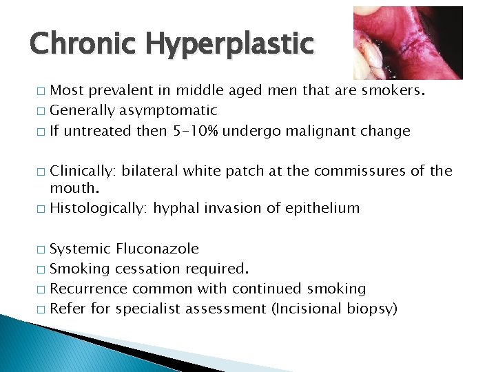 Chronic Hyperplastic Most prevalent in middle aged men that are smokers. � Generally asymptomatic