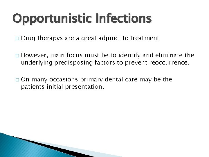 Opportunistic Infections � � � Drug therapys are a great adjunct to treatment However,