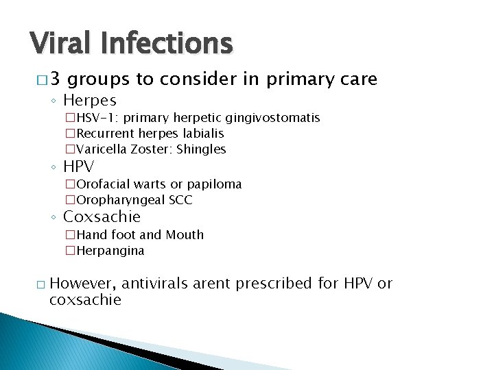 Viral Infections � 3 groups to consider in primary care ◦ Herpes �HSV-1: primary
