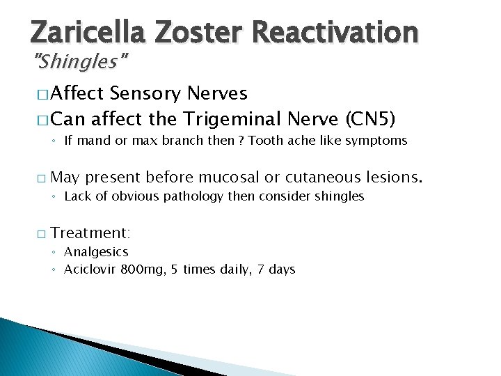 Zaricella Zoster Reactivation "Shingles" � Affect Sensory Nerves � Can affect the Trigeminal Nerve