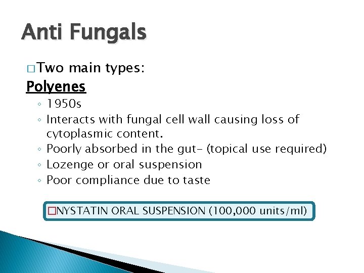 Anti Fungals � Two main types: Polyenes ◦ 1950 s ◦ Interacts with fungal