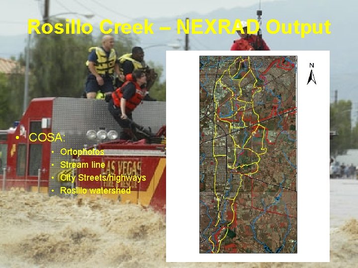 Rosillo Creek – NEXRAD Output • COSA: • • Ortophotos Stream line City Streets/highways