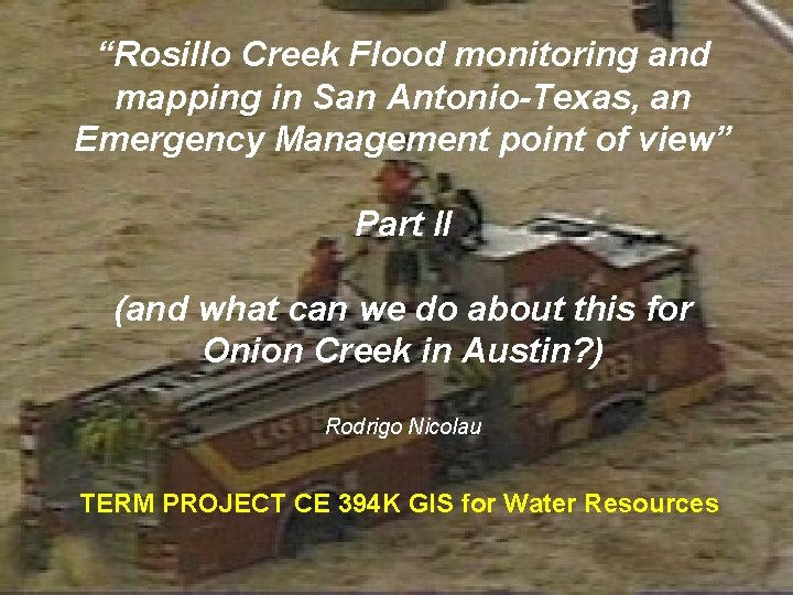 “Rosillo Creek Flood monitoring and mapping in San Antonio-Texas, an Emergency Management point of