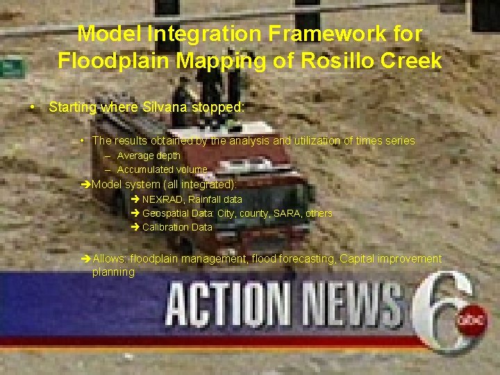 Model Integration Framework for Floodplain Mapping of Rosillo Creek • Starting where Silvana stopped: