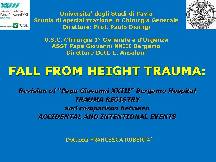 Universita’ degli Studi di Pavia Scuola di specializzazione in Chirurgia Generale Direttore: Prof. Paolo