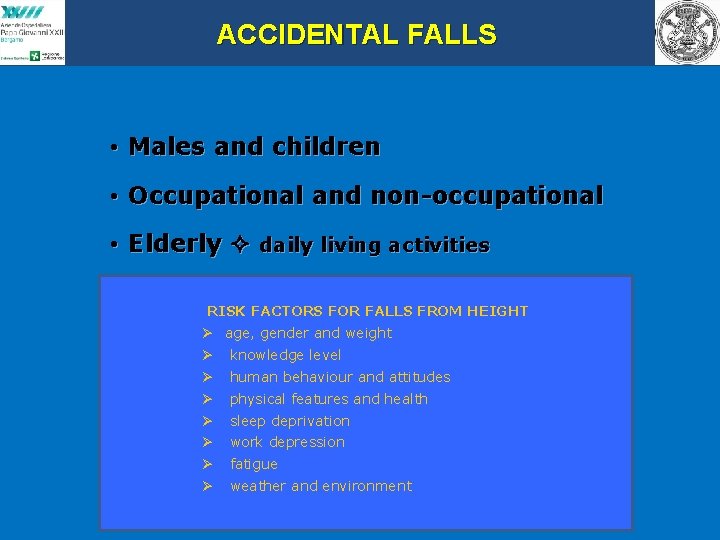 ACCIDENTAL FALLS • Males and children • Occupational and non-occupational • Elderly daily living