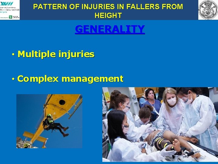 PATTERN OF INJURIES IN FALLERS FROM HEIGHT GENERALITY • Multiple injuries • Complex management