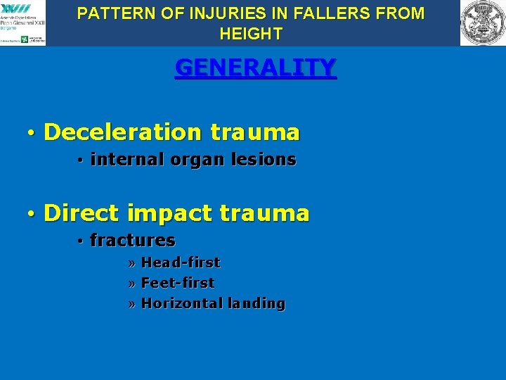 PATTERN OF INJURIES IN FALLERS FROM HEIGHT GENERALITY • Deceleration trauma • internal organ