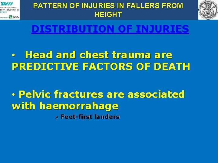 PATTERN OF INJURIES IN FALLERS FROM HEIGHT DISTRIBUTION OF INJURIES • Head and chest