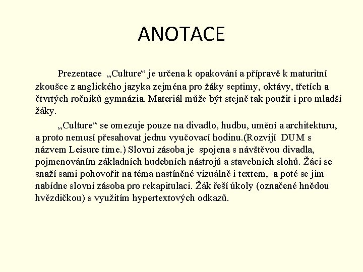 ANOTACE Prezentace „Culture“ je určena k opakování a přípravě k maturitní zkoušce z anglického