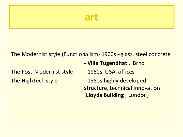 art The Modernist style (Functionalism) 1900 s –glass, steel concrete - Villa Tugendhat , art The Modernist style (Functionalism) 1900 s –glass, steel concrete - Villa Tugendhat ,
