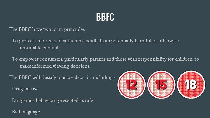 BBFC The BBFC have two main principles: To protect children and vulnerable adults from