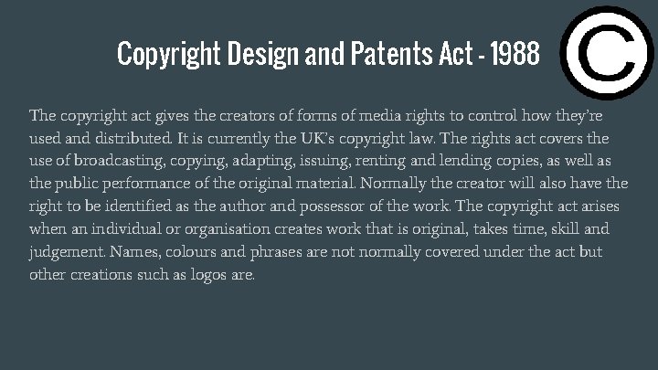 Copyright Design and Patents Act - 1988 The copyright act gives the creators of